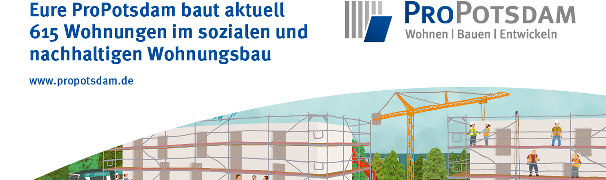 Bunte Illustration einer ProPotsdam-Baustelle mit dem Text: Eure ProPotsdam baut aktuell 615 Wohnungen im sozialen und nachhaltigem Wohnungsbau.