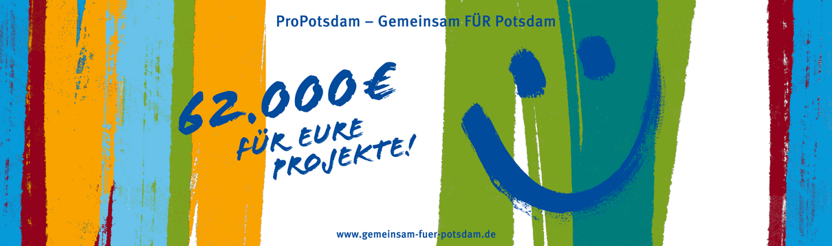 Bunte Pinselstriche, auf denen steht: ProPotsdam – Gemeinsam FÜR Potsdam. 62.000 € für eure Projekte!