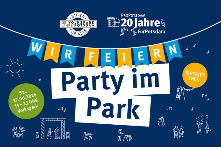 Veranstaltungsplakat „Wir feiern Party im Park“ im Volkspark am Samstag, 27.06.2026 von 15 bis 22 Uhr bei freiem Eintritt. Logos: 25 Jahre Volkspark Potsdam und ProPotsdam 20 Jahre FürPotsdam.