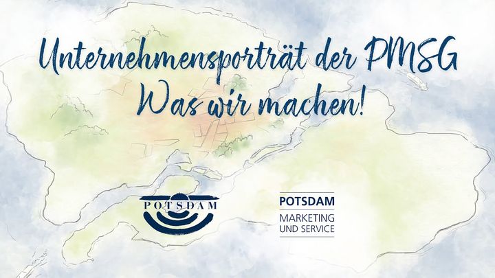 Flächenfüllende, infache Illustration des Potsdamer Stadtgebietes und Umlands von oben. Darüber steht in blauer Schreibschrift: Unternehmensporträt der PMSG, was wir machen! Darunter sind das blaue Logo der Stadt Potsdam und das Logo der PMSG platziert.
